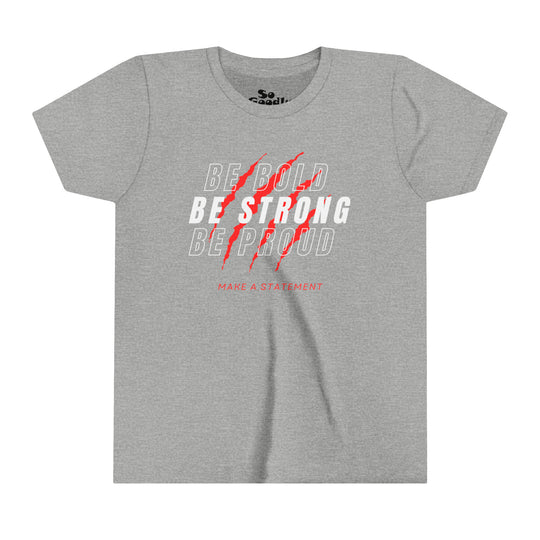Be Bold Be Strong Be Proud Youth T-Shirt