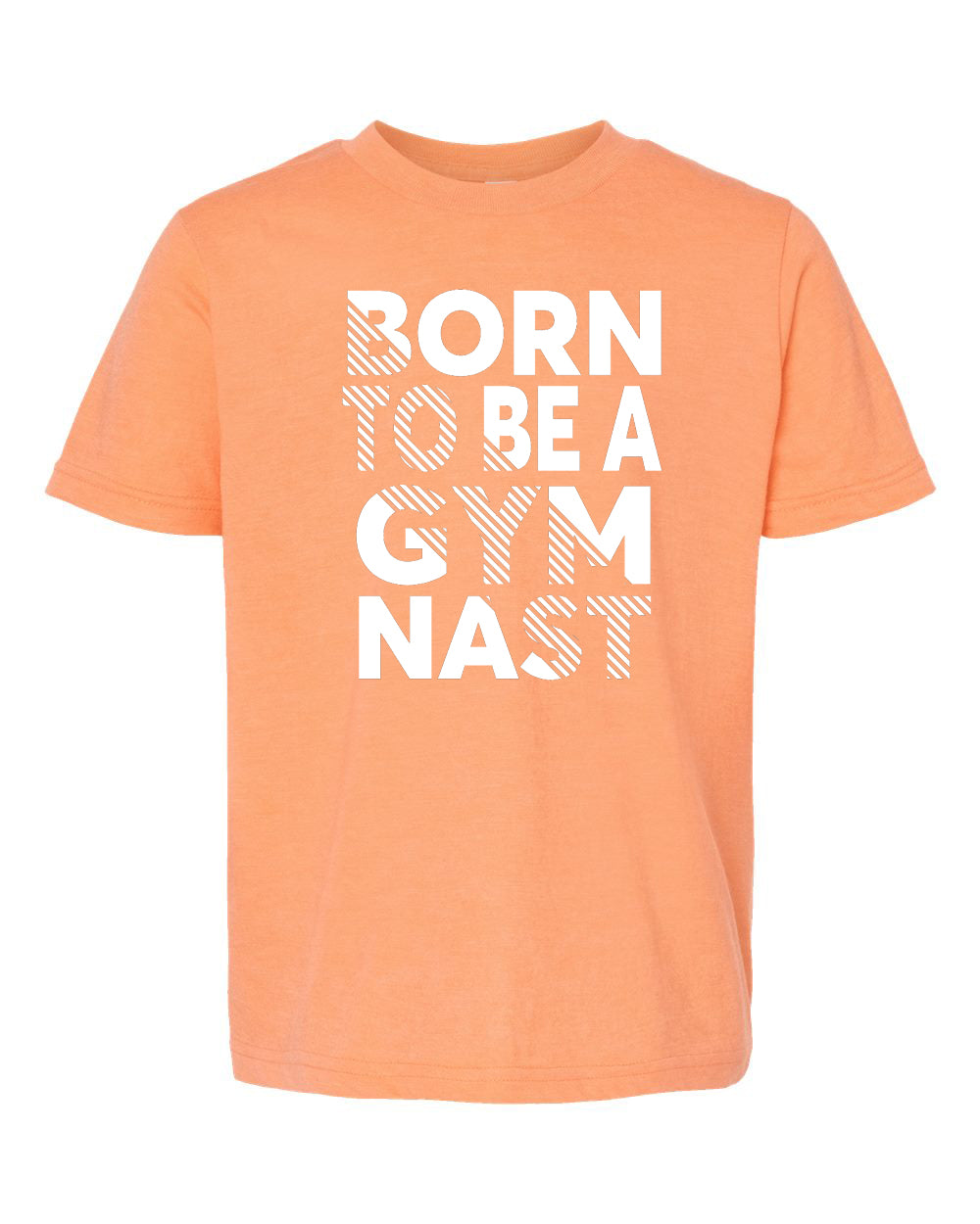 Born To Be A Gymnast Adult T-Shirt Cantaloupe