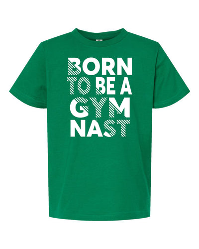 Born To Be A Gymnast Adult T-Shirt Kelly Green