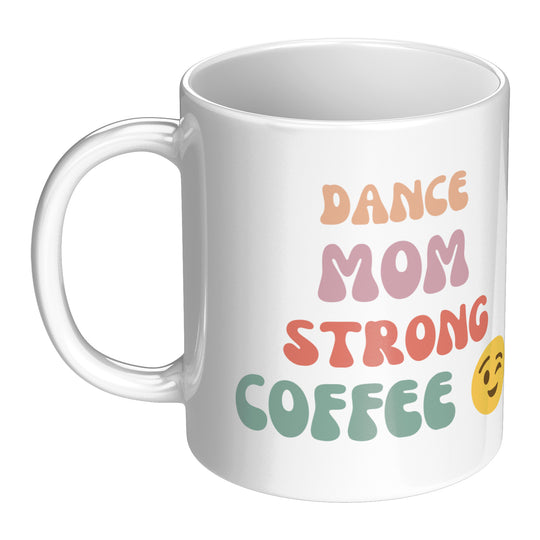 Dance Mom Strong Coffee Mug