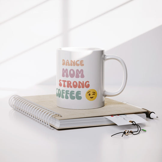 Dance Mom Strong Coffee Mug