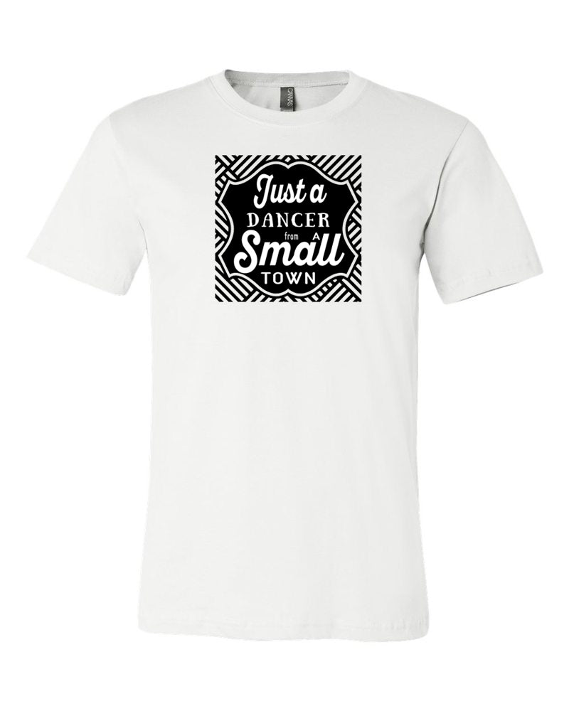 Just A Dancer From A Small Town Adult T-Shirt White