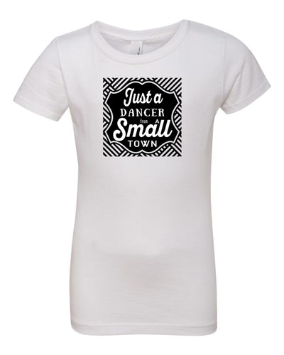 Just A Dancer From A Small Town Girls T-Shirt White