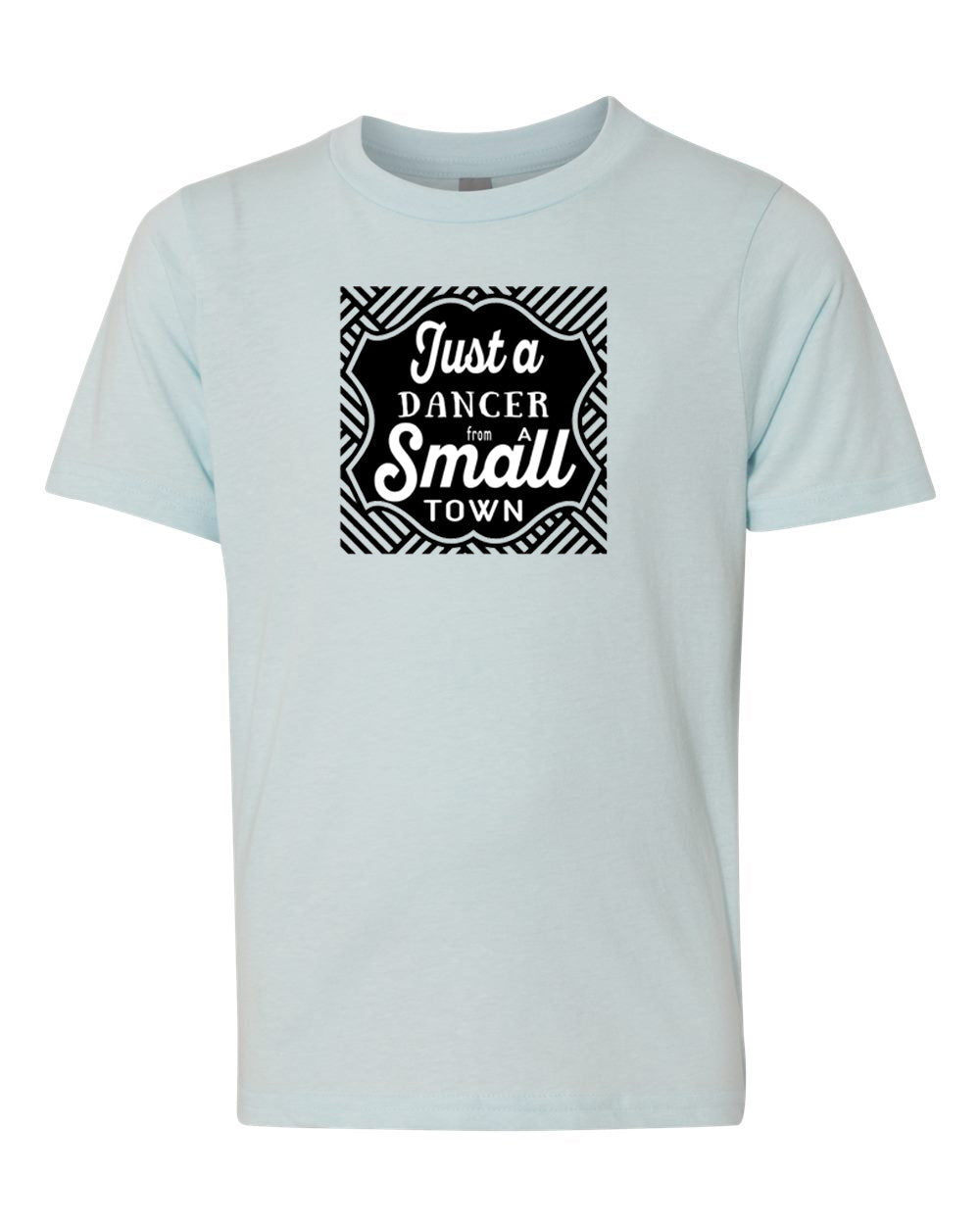 Just A Dancer From A Small Town Youth T-Shirt Ice Blue