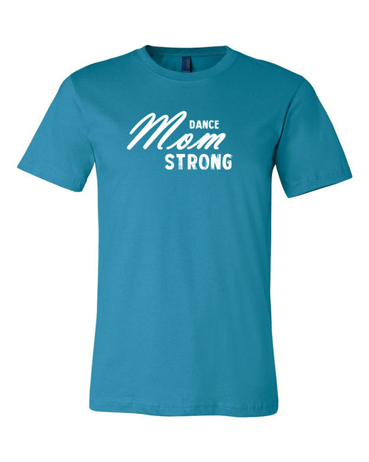 Aqua Dance Mom Strong Adult Dance T-Shirt With Dance Mom Strong Design On Front