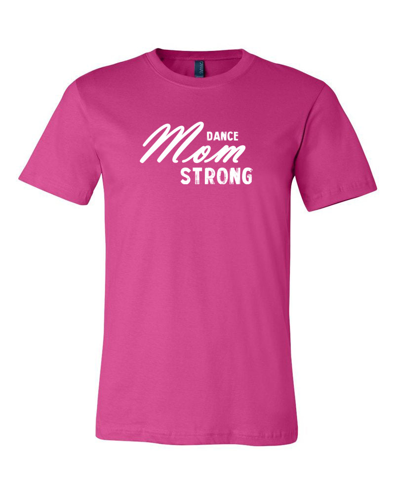 Berry Dance Mom Strong Adult Dance T-Shirt With Dance Mom Strong Design On Front