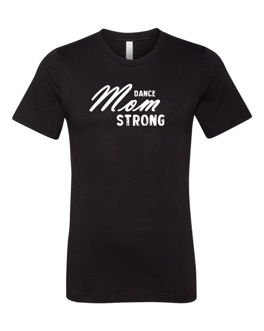 Black Dance Mom Strong Adult Dance T-Shirt With Dance Mom Strong Design On Front