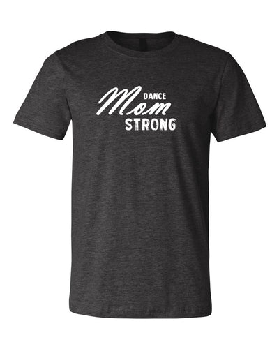 Heather Dark Gray Dance Mom Strong Adult Dance T-Shirt With Dance Mom Strong Design On Front