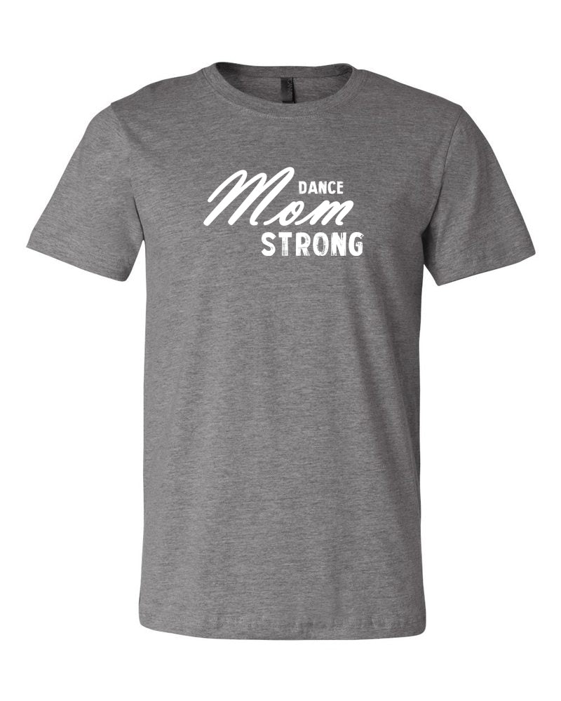 Heather Gray Dance Mom Strong Adult Dance T-Shirt With Dance Mom Strong Design On Front