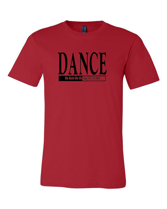 Dance Be Bold Be Strong Be Proud Adult T-Shirt