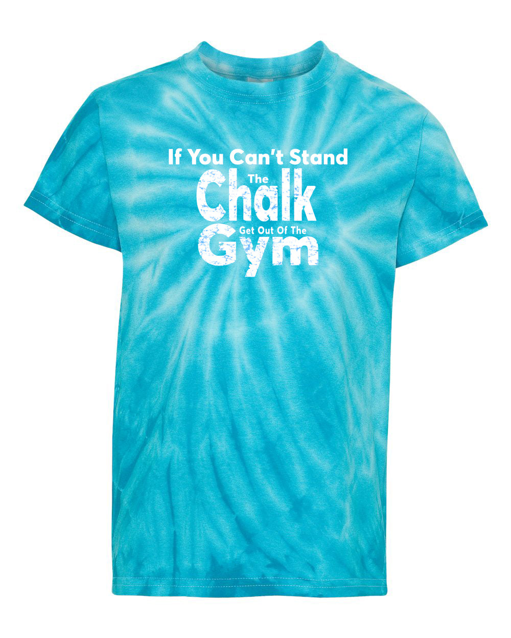 If You Can't Stand The Chalk Get Out Of The Gym Youth Tie Dye T-Shirt Turquoise