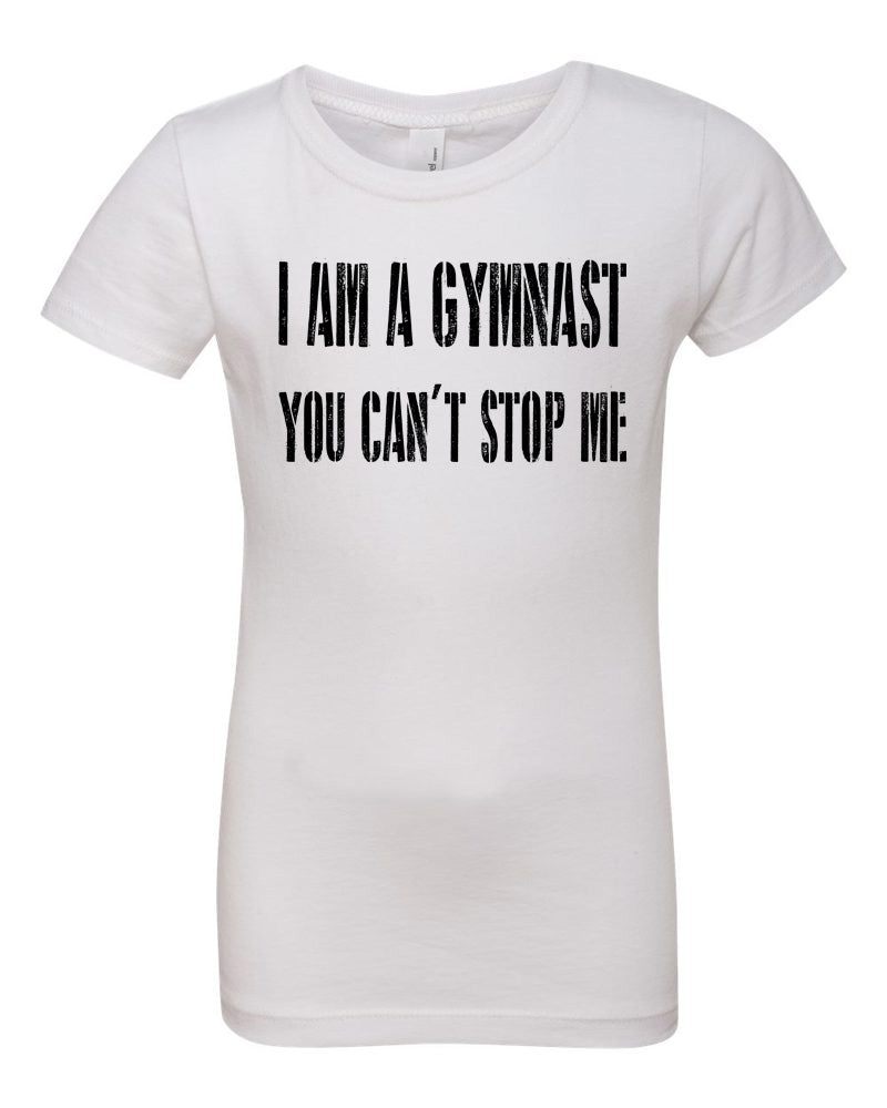 I Am A Gymnast You Can't Stop Me Girls T-Shirt White
