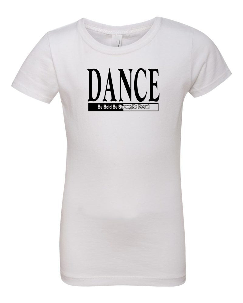 Dance Be Bold Be Strong Be Proud Girls T-Shirt