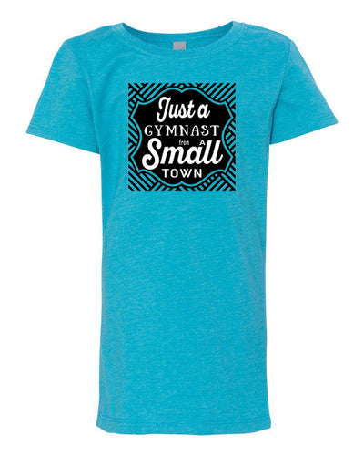 Just A Gymnast From A Small Town Girls T-Shirt Ocean Blue