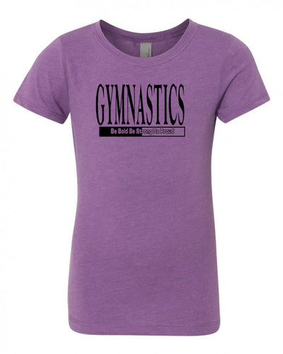 Gymnastics Be Bold Be Strong Be Proud Girls T-Shirt Purple Berry