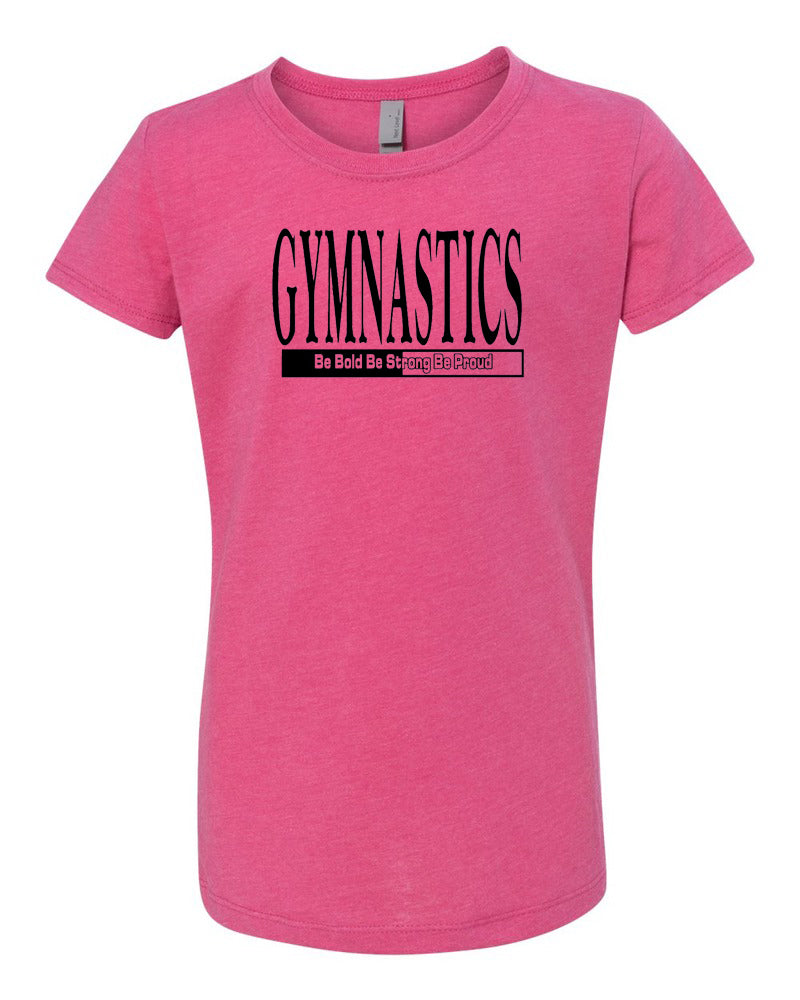 Gymnastics Be Bold Be Strong Be Proud Girls T-Shirt Raspberry