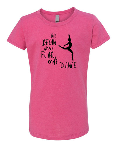 Skills Begin Where Fear Ends Dance Girls T-Shirt
