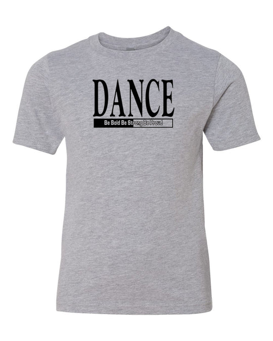 Dance Be Bold Be Strong Be Proud Youth T-Shirt