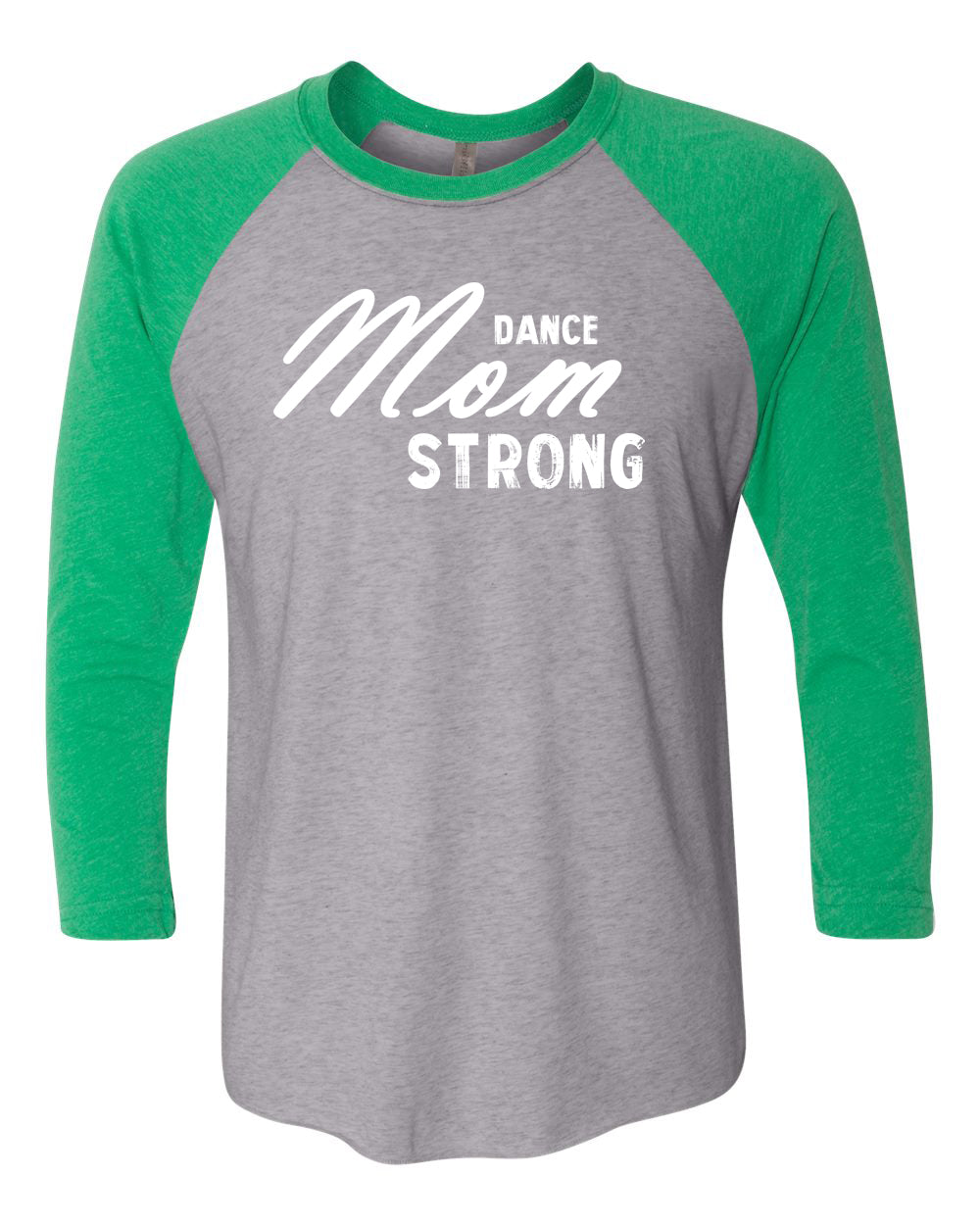 Dance Mom Strong Adult Raglan T-Shirt Green