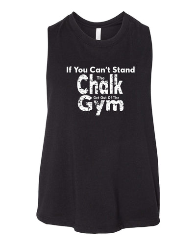 If You Can't Stand The Chalk Get Out Of The Gym Racerback Crop Top