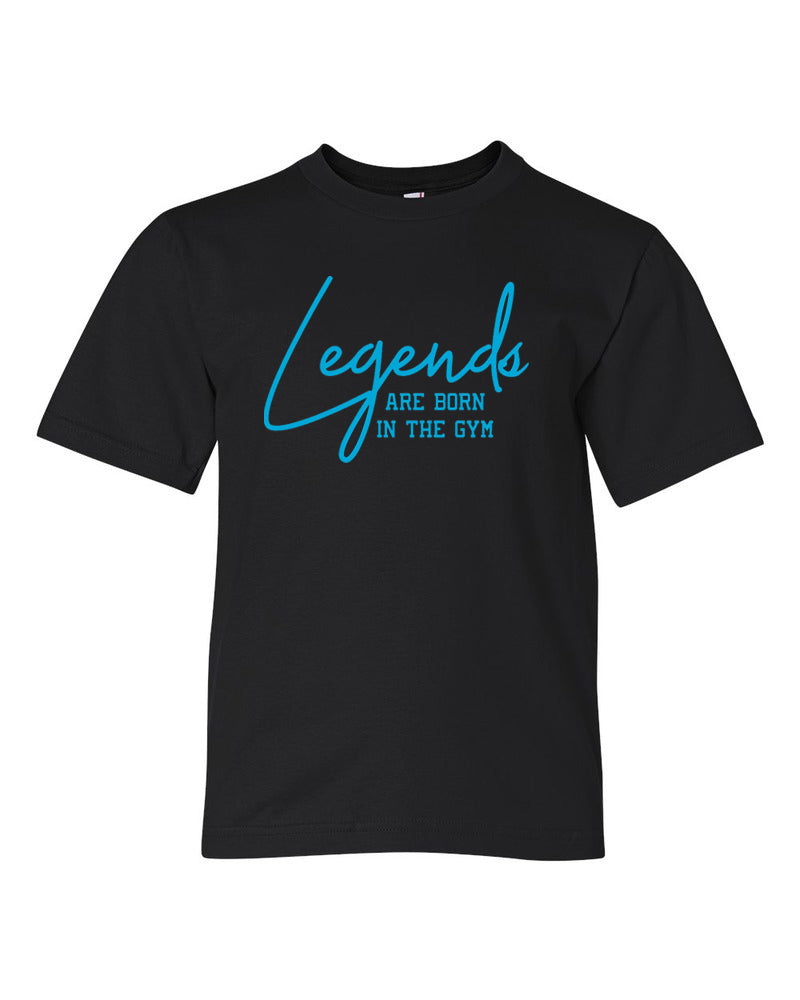 Legends Are Born In The Gym Youth T-Shirt