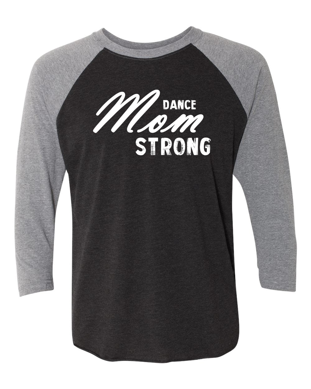 Dance Mom Strong Adult Raglan T-Shirt Gray Black