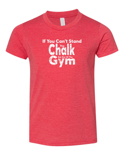 If You Can't Stand The Chalk Get Out Of The Gym Neon Youth T-Shirt Red