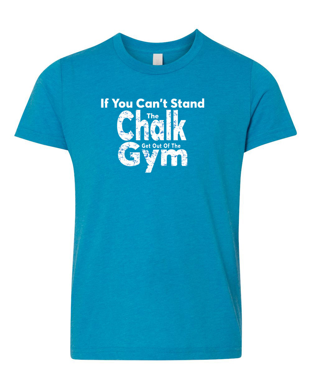 If You Can't Stand The Chalk Get Out Of The Gym Neon Youth T-Shirt Blue