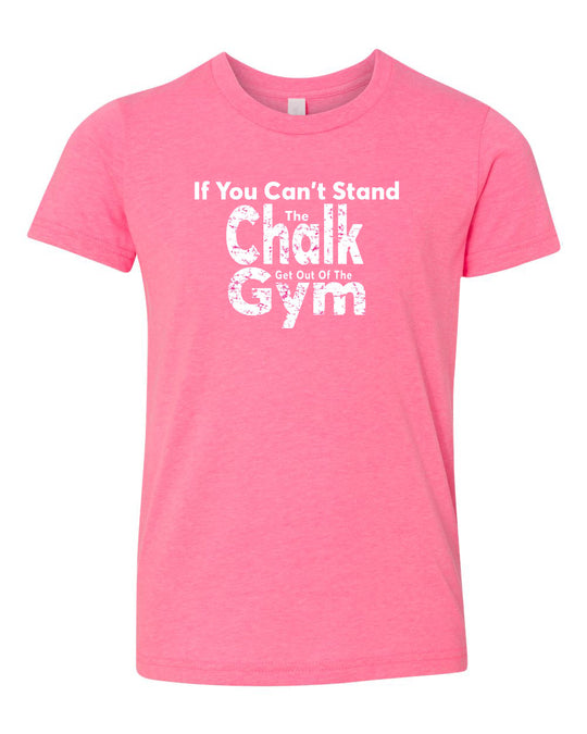 If You Can't Stand The Chalk Get Out Of The Gym Neon Youth T-Shirt Pink