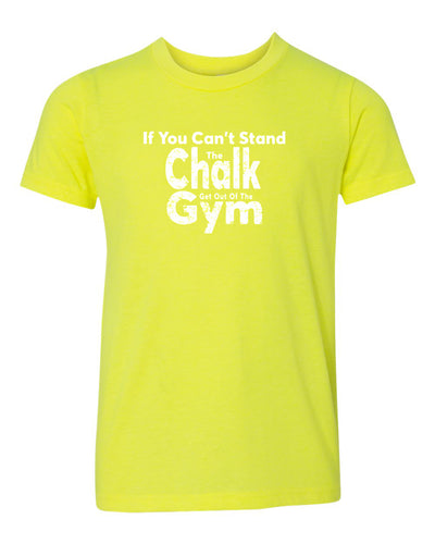 If You Can't Stand The Chalk Get Out Of The Gym Neon Youth T-Shirt Yellow